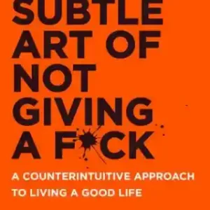 The Subtle Art of Not Giving a Fuck